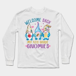 Welcome back my 4th grade gnomies.. 4th grade back to school gift Long Sleeve T-Shirt